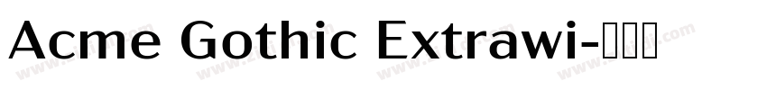 Acme Gothic Extrawi字体转换